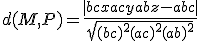 d(M,P)=\frac{|bcx +acy + abz -abc|}{\sqrt{(bc)^2+(ac)^2+(ab)^2}}
