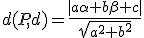 d(P,d)=\frac{|a\alpha+b\beta+c|}{\sqrt{a^2+b^2}}