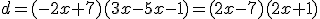 d=(-2x+7)(3x-5x-1)=(2x-7)(2x+1)
