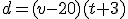 d=(v-20)(t+3)