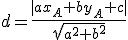 d=\frac{|ax_A+by_A+c|}{\sqrt{a^2+b^2}}