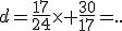 d=\frac{17}{24}\times \frac{30}{17}=..