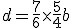 d=\frac{7}{6}\times\frac{5}{4}b