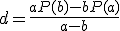 d=\frac{aP(b)-bP(a)}{a-b}
