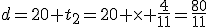 d=20 t_2=20 \times \frac{4}{11}=\frac{80}{11}