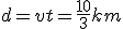 d=vt=\frac{10}{3}km