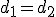 d_1=d_2