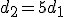 d_2=5d_1