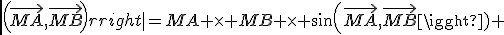 det(\vec{MA},\vec{MB})=MA \times MB \times sin(\vec{MA},\vec{MB}) 