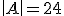 det{A}=24