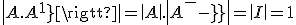 det{A.A^{-1}}=det{A}.det{A^{-1}}=det{I}=1
