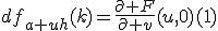 df_{a+uh}(k)=\frac{\partial F}{\partial v}(u,0)(1)