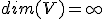 dim(V) = \infty