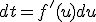 dt=f'(u)du