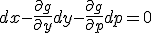 dx-\frac{\partial g}{\partial y}dy - \frac{\partial g}{\partial p}dp =0