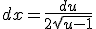dx=\frac{du}{2\sqrt{u-1}}