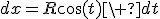 dx=R\cos(t)\ dt