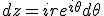 dz = ire^{i\theta}d\theta