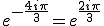 e^{-\frac{4i\pi}{3}}=e^{\frac{2i\pi}{3}}