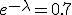e^{-\lambda}=0.7