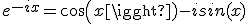 e^{-ix}=cos(x)-isin(x)