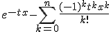 \;e^{-tx}-\Bigsum_{k=0}^n\frac{(-1)^kt^kx^k}{k!}