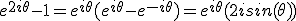 e^{2i\theta}-1=e^{i\theta}(e^{i\theta}-e^{-i\theta})=e^{i\theta}(2isin(\theta))