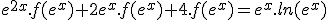 e^{2x}.f(e^{x})+2e^{x}.f(e^{x})+4.f(e^{x})=e^{x}.ln(e^{x})