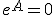 e^{A}=0