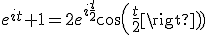 e^{it}+1=2e^{i\frac{t}{2}}cos(\frac{t}{2})