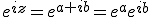 e^{iz}=e^{a+ib}=e^{a}e^{ib}