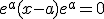 e^a(x-a)+e^a = 0