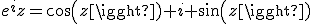 e^iz=cos(z)+i sin(z)