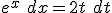 e^x\ dx = 2t\ dt