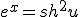 e^x = sh^2 u