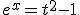 e^x = t^2-1