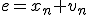 e=x_n+v_n