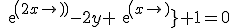 exp(2x)-2y exp(x)+1=0
