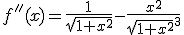 f''(x)=\frac{1}{\sqrt{1+x^2}}-\frac{x^2}{\sqrt{1+x^2}^3}