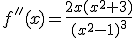 f''(x)=\frac{2x(x^2+3)}{(x^2-1)^3}