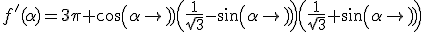 f'(\alpha)=3\pi cos(\alpha)\(\frac{1}{\sqrt{3}}-sin(\alpha)\)\(\frac{1}{\sqrt{3}}+sin(\alpha)\)