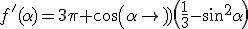 f'(\alpha)=3\pi cos(\alpha)\(\frac{1}{3}-sin^{2}\alpha\)