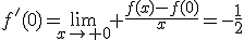 f'(0)=\lim_{x\to 0} \frac{f(x)-f(0)}{x}=-\frac{1}{2}