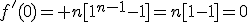 f'(0)= n[1^{n-1}-1]=n[1-1]=0