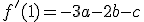 f'(1) = -3a-2b-c
