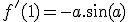 f'(1)=-a.\sin(a)