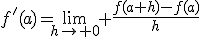 f'(a)=\lim_{h\to 0} \frac{f(a+h)-f(a)}{h}