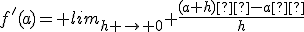 f'(a)= lim_{h \to 0} \frac{(a+h)²-a²}{h}