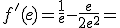 f'(e) = \frac{1}{e} - \frac{e}{2e^2} =&nbsp;&nbsp;\frac{1}{2e}