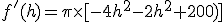 f'(h)=\pi\times[-4h^2-2h^2+200)]
